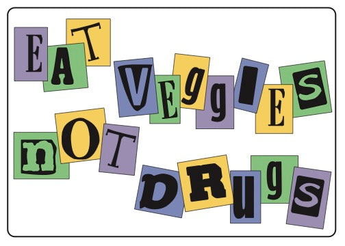 Eat Veggies Not Drugs