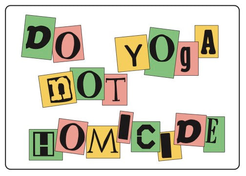 Do Yoga Not Homicide